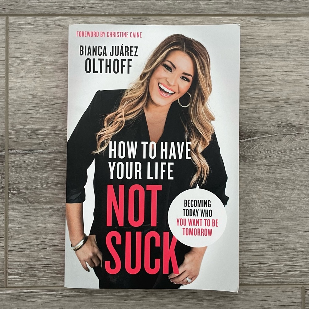 How to have your life not suck -by Bianca Juarez